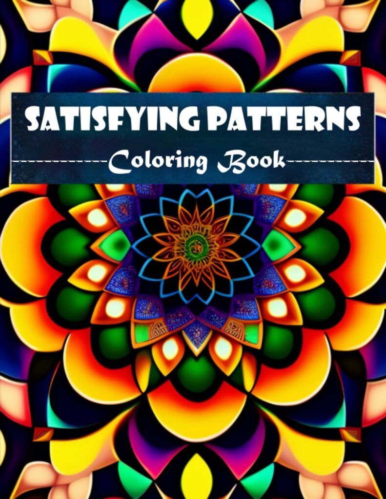 Satisfying Patterns: Coloring Book For Unwind, Relax, and Get Creative with Captivating Patterns Paperback – 22 July 2023
