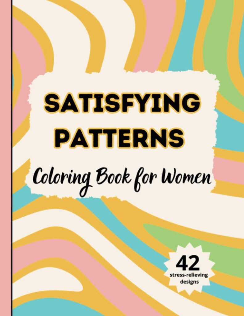 Satisfying Patterns Coloring Book for Women: 42 Stress-Relieving Designs Paperback – Large Print, 16 Aug. 2023